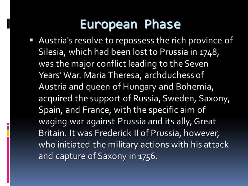 European Phase Austria's resolve to repossess the rich province of Silesia, which had been